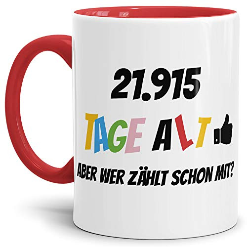 Geburtstags-Tasse 21915 Tage alt - aber wer zählt schon mit Geburtstagsgeschenk zum 60. Geburtstag in Innen & Henkel Rot/Geschenkidee/Scherzartikel/Lustig/Witzig/Spaß/Fun/Kaffee