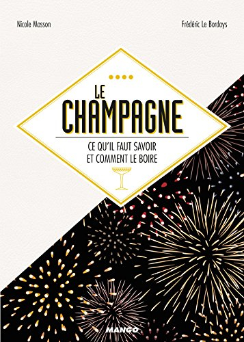 Le champagne: Ce qu'il faut savoir et comment le boire (ALCOOL) (French Edition)