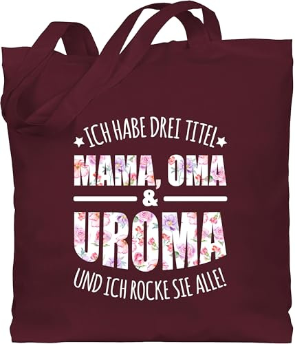 Shirtracer Baumwolltasche - Mama Taschen - Ich habe drei Titel - Uroma - Urgroßmutter Geschenk - Unisize - Bordeauxrot - geschenke für uromas tasche zum muttertag mutter oma beutel muttertaggeschenk