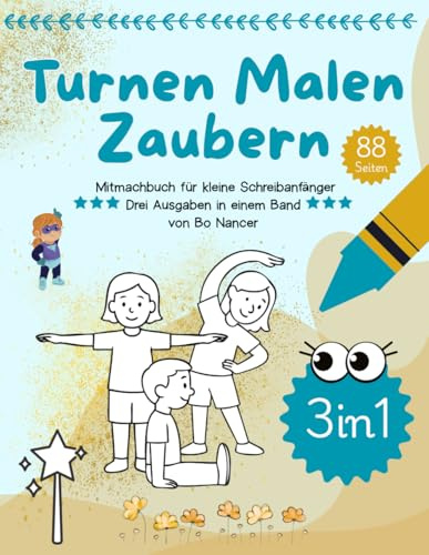 Turnen Malen Zaubern - Drei Ausgaben in einem Band: Mitmachbuch für kleine Schreibanfänger mit allen 9 Buchstaben aus ICH, MUT und LOS