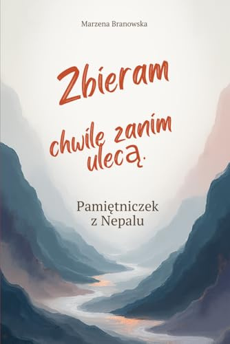 Zbieram chwile zanim ulecą. Pamiętniczek z Podróży. Nepal