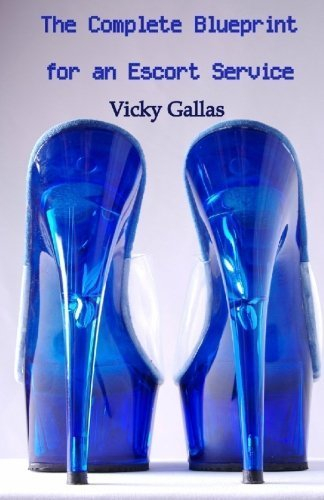[The Complete Blueprint for an Escort Service] [By: Gallas, Vicky] [May, 2010]