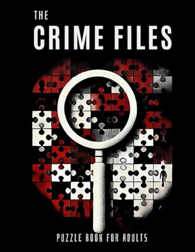 The Crime Files Puzzle and Activity Book: Over 100 Puzzles and Activities for Fans of True Crime and Serial Killers (Including Crosswords, Cryptograms, Word Searches, and More)