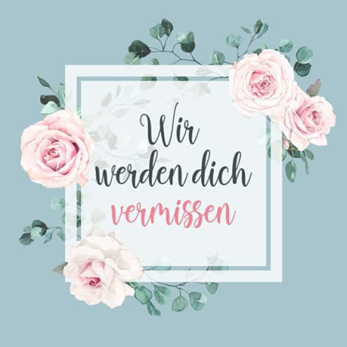 Wir Werden Dich Vermissen: Erinnerungsbuch & Gästebuch ❦ Liebevolles Kollegin Abschiedsgeschenk ❦ Für handgeschriebene Glückwünsche und zum Einkleben der besten Fotos