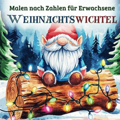 Malen nach Zahlen für Erwachsene Weihnachtswichtel: Band 1, 50 detaillierte Vorlagen, Color by number,