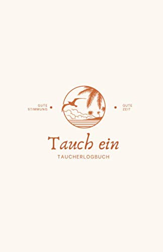 Tauch Ein - Taucherlogbuch (Strand Logo): Notieren und verfolgen Sie Tauchgänge, Tauchplätze auf der ganzen Welt und Unterwassererlebnisse in diesem kleinen und kompakten Logbuch