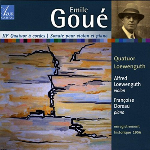 Emile Goué: 3e quatuor à cordes - sonate pour violon et piano