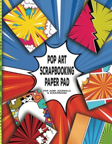 Pop Art Scrapbooking Paper Pack - Junk Journals and Scrapbooks: Full Color Decorative Craft Paper Pad Supplies for all Scrapbook and Crafting Projects
