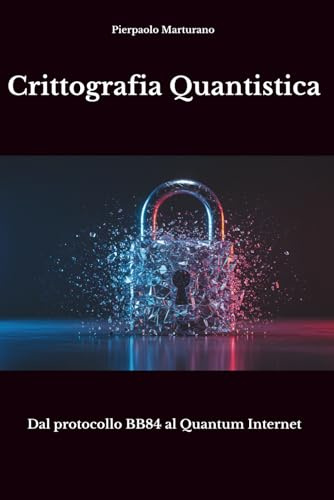 Crittografia Quantistica: Dal protocollo BB84 al Quantum Internet