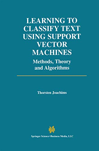 Learning to Classify Text Using Support Vector Machines: Methods, Theory and Algorithms (The Springer International Series in Engineering and Computer Science Book 668) (English Edition)