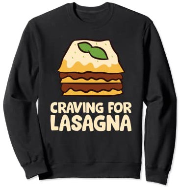 Lasagne - Craving for Lasagna Sweatshirt