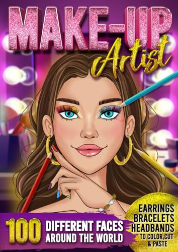 MAKE UP ARTIST : 100 different faces around the world: XXL Coloring Book For Kids and Adults - Face Charts Make Up Practice Book : Face, Hair, Nails, Jewels, Accessories