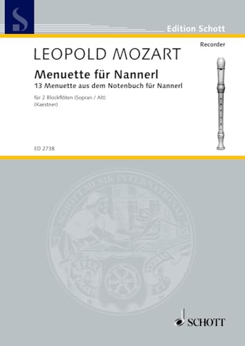 Menuette für Nannerl: 13 Menuette aus dem Notenbuch für Nannerl. Sopran- und Alt-Blockflöte. Spielpartitur. (Edition Schott)