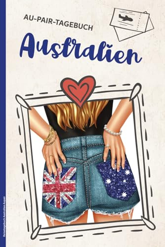 Reisetagebuch Australien Aupair: Au Pair Tagebuch für Auslandsjahr in Australien praktisches Au-Pair Reisetagebuch zum Ausfüllen ein schönes Geschenk zum Abschied für das Auslandssemester