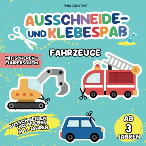 Ausschneide- und Klebespaß ab 3 Jahren: FAHRZEUGE | Ausschneiden & Kleben: Schneiden und Basteln lernen | Bastelbuch mit Scherenführerschein | ca. 21 x 21 cm (Schneiden und Kleben ab 3 Jahren)