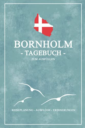 Bornholm Tagebuch zum Ausfüllen: Kleines Reisetagebuch und Bornholm Buch zum selber Schreiben - Schickes Bornholm Geschenk für den Urlaub auf der dänischen Insel für echte (Wahl-) Bornholmer