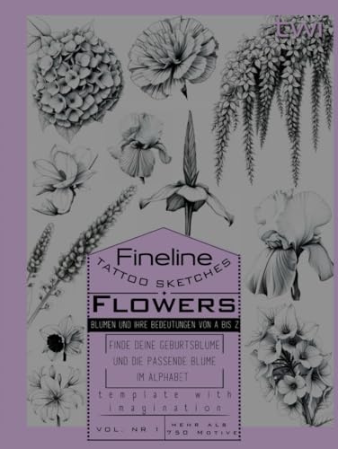 Flowers Tattoo Sketches, Blumen und Ihre Bedeutungen von A - Z , über 750 feine Blumendesigns für dein nächstes Tattoo: finde deine Geburtsblume und ... 1, Fineline Tattoovorlagen, dein Tattoobuch