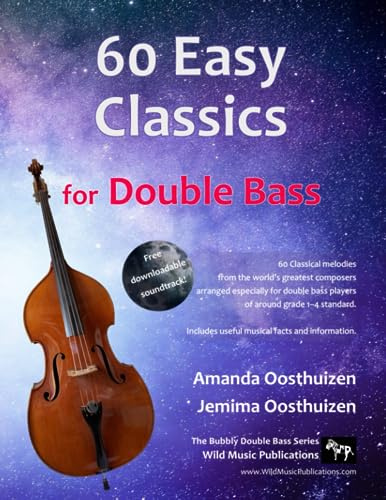 60 Easy Classics for Double Bass: wonderful melodies by the world's greatest composers arranged for beginner to intermediate double bass players (Double Bass Music for Improvers and Refreshers)