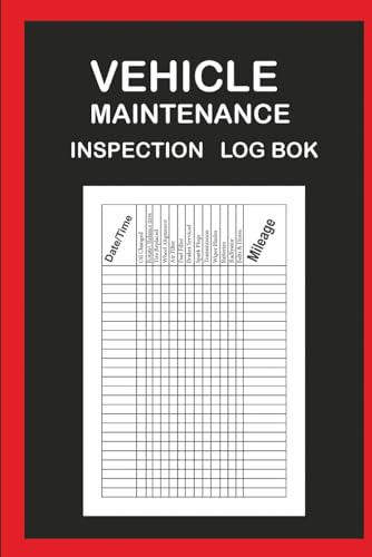 Vehicle Maintenance Inspection Log Book: Car Service, Repair and Inspection Record Journal for Tracking Oil Changes, Parts Replacement, Mileage History and Routine Maintenance