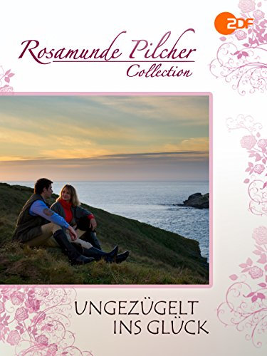 Rosamunde Pilcher: Ungezügelt ins Glück