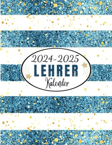 Lehrerkalender 2024 2025: Von August 2024 bis Juli 2025, Schulplaner für Lehrer mit Unterrichtsplaner, Zensurenheft, Anwesenheitsliste und vielen Extras, Blaugoldene Glitzerstreifen