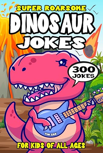 Dinosaur Joke Book for Kids: 300 Super Roarsome Dinosaur Jokes for Kids (Biggest Joke Books for Kids)
