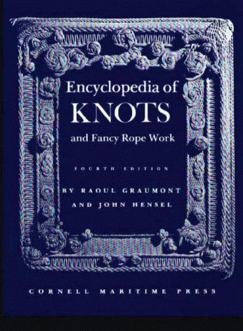 Encyclopaedia of Knots and Fancy Rope Work 4th (fourth) Revised Edition published by Cornell Maritime Press Inc.,U.S. (1982)