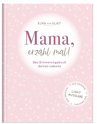 Mama, erzähl mal!: Weil du besonders bist. Das Original. Das persönliche Ausfüllbuch und Erinnerungsalbum für die Lebensgeschichte deiner Mama | „Light-Ausgabe“ des Originals