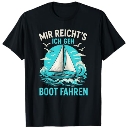 Mir Reicht's Ich Geh Boot Fahren - Lustig Kapitän T-Shirt