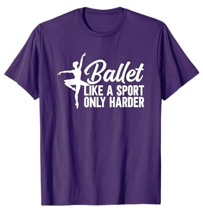 Ballet Like a Sport Only Harder T-Shirt