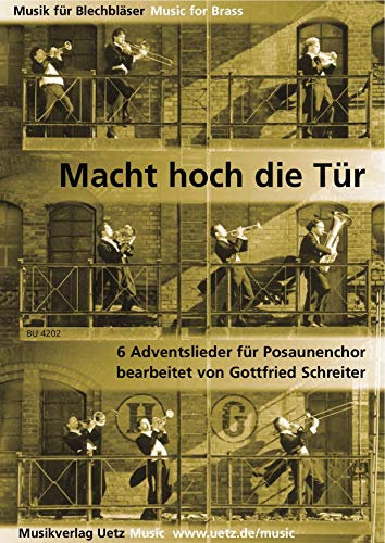 Macht hoch die Tür. 6 Adventslieder für Posaunenchor (4 Spielpartituren)