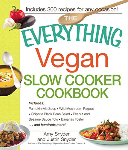 The Everything Vegan Slow Cooker Cookbook: Includes Pumpkin-Ale Soup, Wild Mushroom Ragout, Chipotle Bean Salad, Peanut and Sesame Sauce Tofu, Bananas ... more! (Everything® Series) (English Edition)