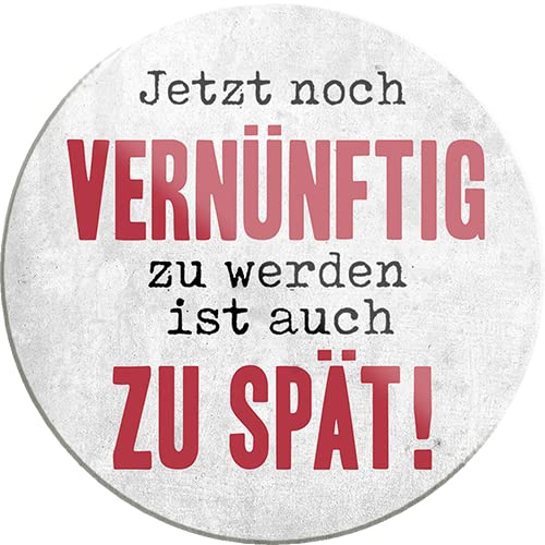schilderkreis24 – Lustiger Spruch “Jetzt noch vernünftig zu Werden spät“ Magnet Deko Kühlschrankmagnet Pension Geschenkidee Großeltern Rentner Senioren Oma Opa Enkelkinder 8x8 cm