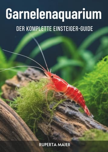 Garnelenaquarium: Der Komplette Einsteiger-Guide