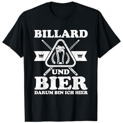 Billard und Bier darum bin ich hier | Pool Snooker Billiard T-Shirt