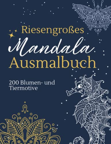 Riesengroßes Ausmalbuch Mandalas für Erwachsene Tiere & Blumen mit 200 Motiven