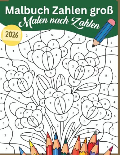 Malen nach zahlen erwachsene buch: 2026 Entspannendes Malen nach Zahlen für Erwachsene Großdruck | Stressabbau Malbuch