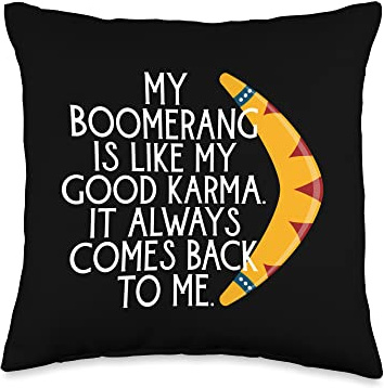 My Boomerang Is Like My Great Karma It Always Comes Back Throw Pillow
