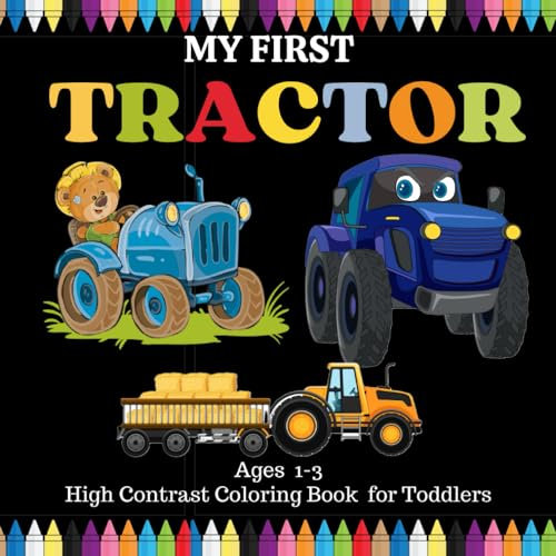 Tractor Coloring Book for Toddlers 1-3: My First High Contrast, Fun, and Educational Black and White Pages for Little Kids. Images for Coloring and Developing Baby's Eyesight