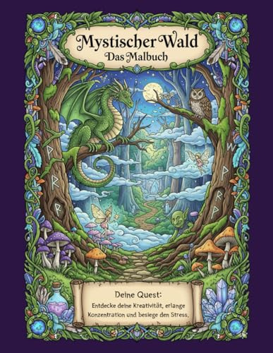 Mystischer Wald – Jede Seite eine Quest: Fantasy-Malbuch für Erwachsene | 15 magische Szenen mit Drachen, Trollen, Feen und mehr | Entspannung, Kreativität & Stressabbau für Fantasyfans ab 16 Jahren