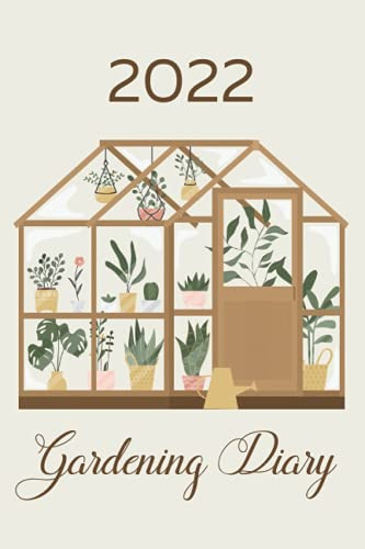 2022 Gardening Diary: Gardening All Year Round Planner - Week To A View UK Edition with Greenhouse Cover