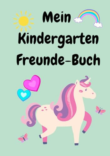 Mein Kindergarten Freundebuch - Mädchen: Ein Freundebuch für alle meine Kindergartenfreunde, Geschenk zum Kindergarten Start, mit Einhörnern und Platz für 30 Freunde zum reinschreiben und ankreuzen