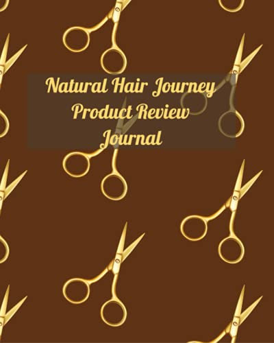 Natural Hair Journey Product Review Journal: Review The Products You Buy For Your Hair Treatment To Figure Out What Works Best For Your Hair.