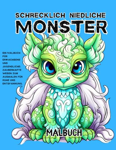 SCHRECKLICH NIEDLICHE MONSTER: Ein Malbuch für Erwachsene und Jugendliche: Zauberhafte Wesen zum Ausmalen für Ruhe und Entspannung.