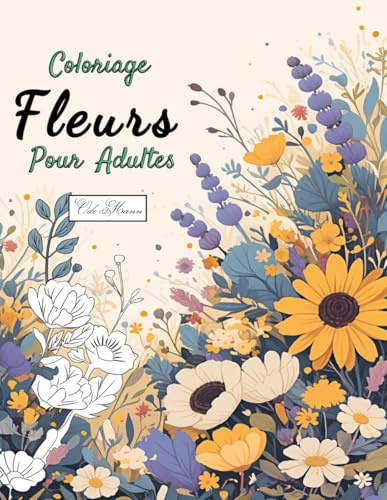 Coloriage Fleurs Pour Adultes: Motifs botaniques à colorier : tulipes, marguerites, feuilles tropicales et fleurs exotiques