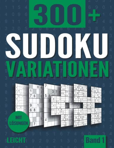 Sudoku Variationen: Sudoku Buch mit 300+ Rätseln in 11 Varianten - Leicht - mit Lösungen - Band 1