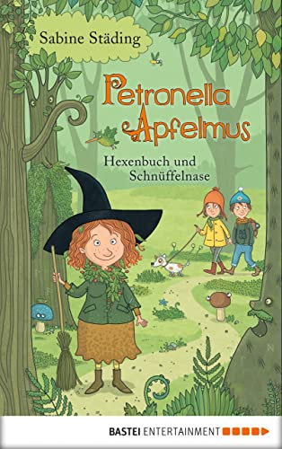 Petronella Apfelmus - Hexenbuch und Schnüffelnase (Band 5): Wer hat die Apfelmännchen entführt? Ein zauberhaft-spannende Geschichte für die ganze Familie