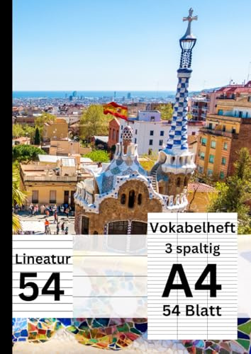 XXL Premium Vokabelheft A4, 3 Spalten, 108 Seiten / 54 Blatt für über 3400 Vokabeln / Lineatur 54: Genug Platz für mehrere Schuljahre -Barcelona-Print - Perfekt für Spanisch