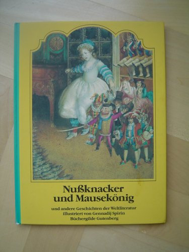 Nußknacker und Mausekönig und andere Geschichten der Weltliteratur. Die ersten vier Erzählungen wurden neu bearbeitet von Heike Mück.