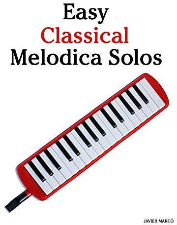 Easy Classical Melodica Solos: Featuring music of Bach, Mozart, Beethoven, Brahms and others. (English Edition)